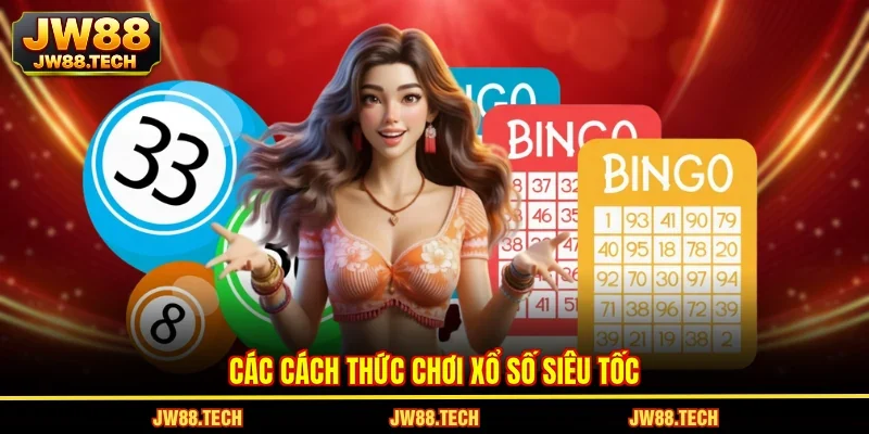 Các cách thức chơi xổ số siêu tốc