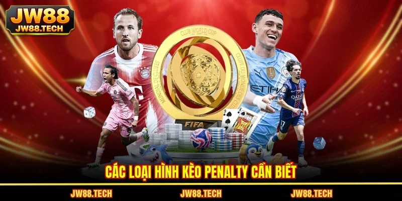 Các loại hình kèo penalty cần biết