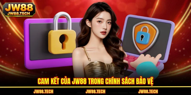 Cam kết của JW88 trong chính sách bảo vệ