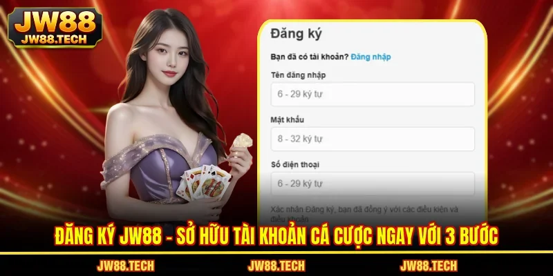 Đăng Ký JW88 - Sở Hữu Tài Khoản Cá Cược Ngay Với 3 Bước