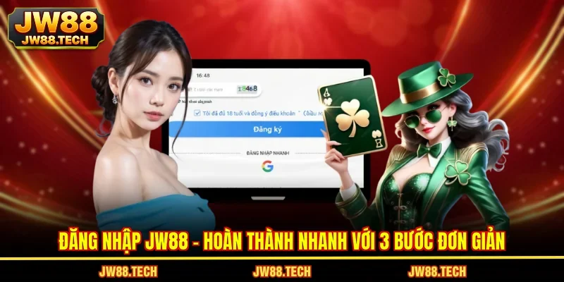 Đăng Nhập JW88 - Hoàn Thành Nhanh Với 3 Bước Đơn Giản