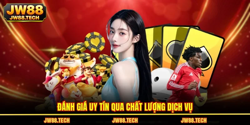 Đánh giá uy tín qua chất lượng dịch vụ