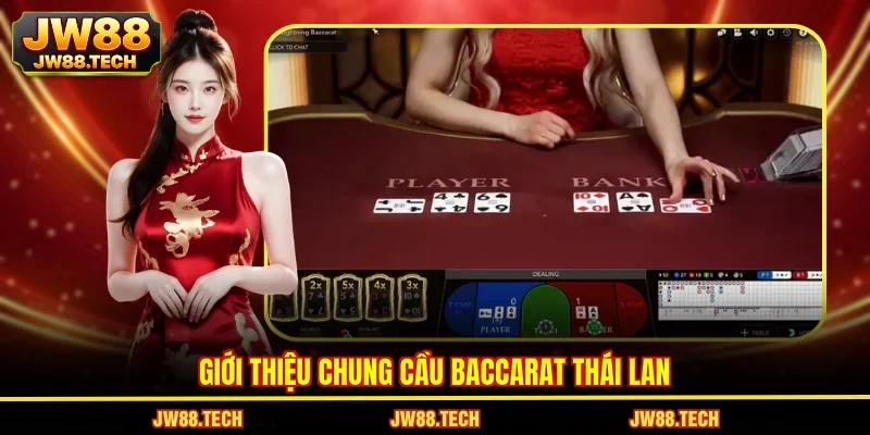 Giới thiệu chung cầu baccarat Thái Lan