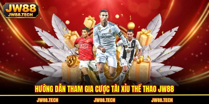 Hướng dẫn tham gia cược tài xỉu thể thao JW88