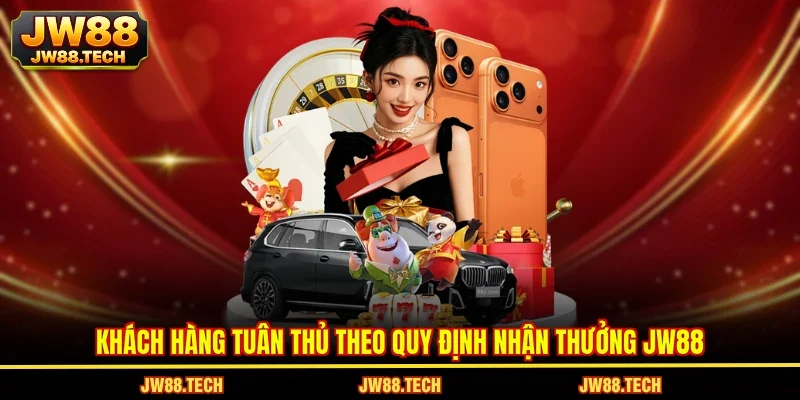 Khách hàng tuân thủ theo quy định nhận thưởng JW88