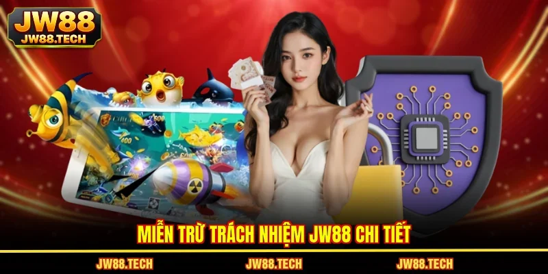 Miễn trừ trách nhiệm JW88 chi tiết