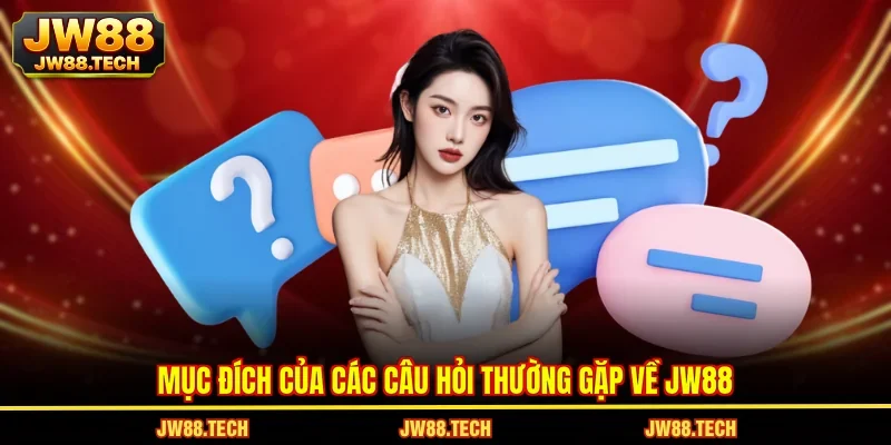 Mục đích của các câu hỏi thường gặp về JW88