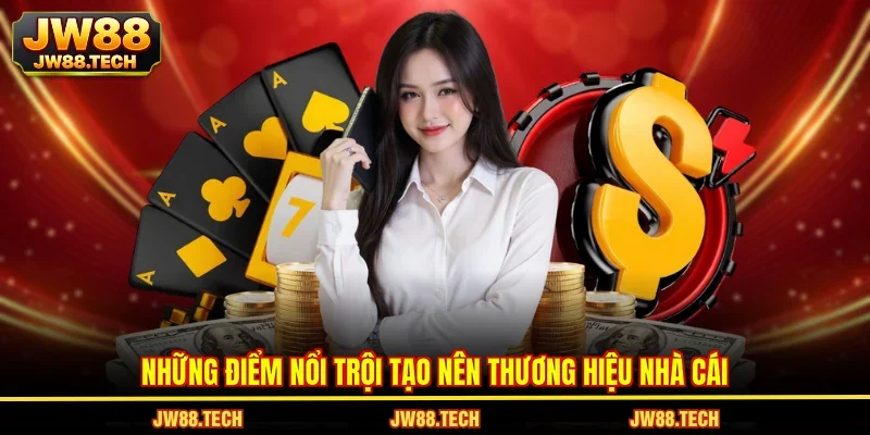 Những điểm nổi trội tạo nên thương hiệu nhà cái