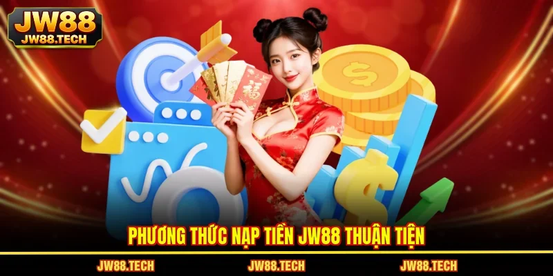 Phương thức nạp tiền JW88 thuận tiện