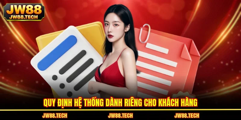 Quy định hệ thống dành riêng cho khách hàng 