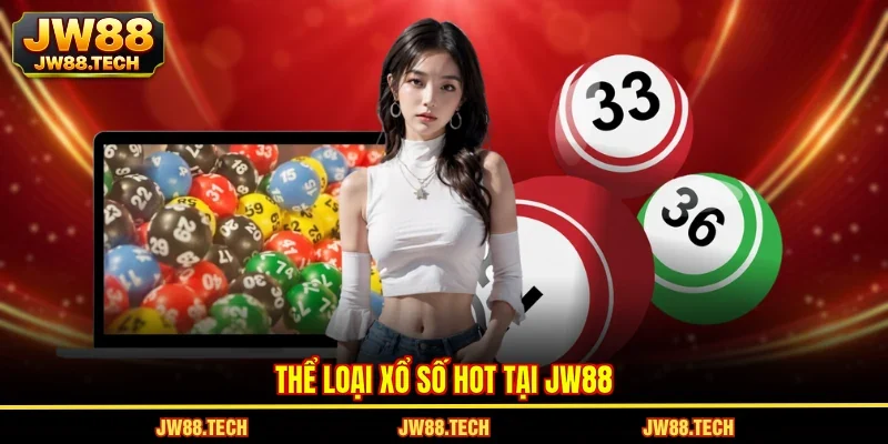 Thể loại xổ số hot tại JW88 