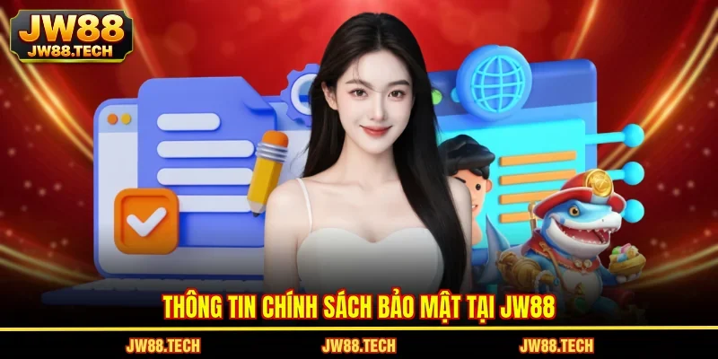 Thông tin chính sách bảo mật tại JW88