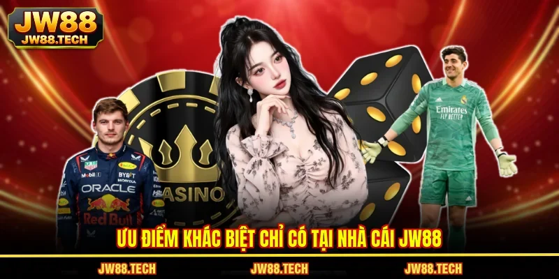 Ưu điểm khác biệt chỉ có tại nhà cái JW88