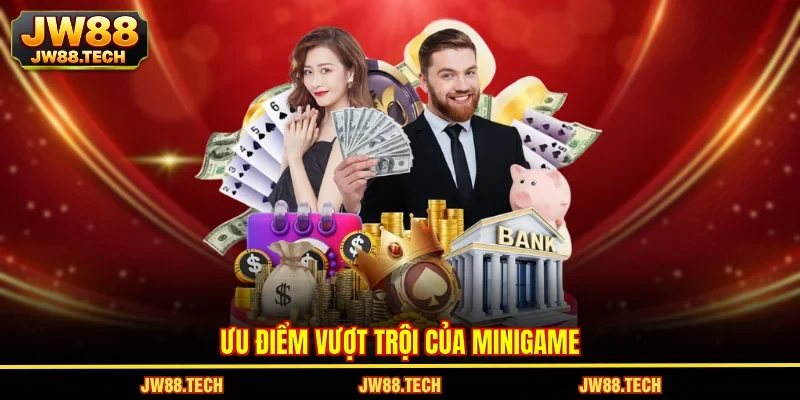 Ưu điểm vượt trội của minigame